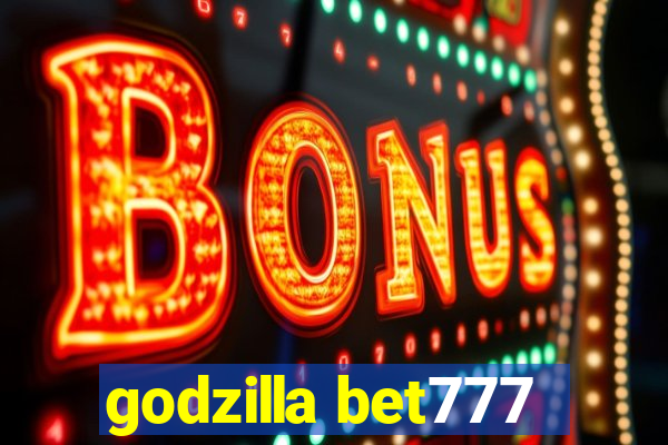 godzilla bet777